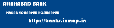 ALLAHABAD BANK  PUNJAB HOSIARPUR HOSHIARPUR   banks information 